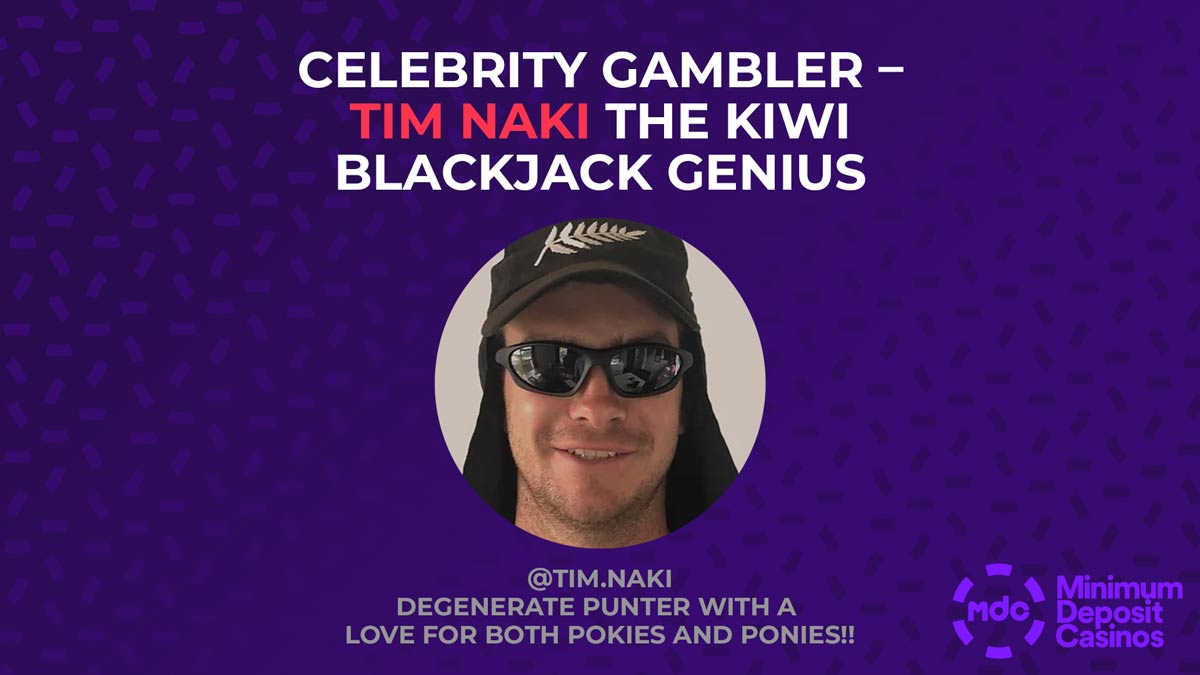 Celebrity Gambler – Tim Naki the Kiwi Blackjack Genius